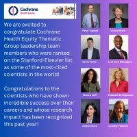 Members of the Cochrane Health Equity Thematic Group who are among some of the most-cited scientists in the world as ranked in the Stanford-Elsevier list include: Peter Tugwell, Vivian Welch, Kevin Pottie, Lawrence Mbuagbaw, Tamara Lotfi, Elizabeth Kristjansson, Andrea Darzi, and Jennifer Petkovic.
